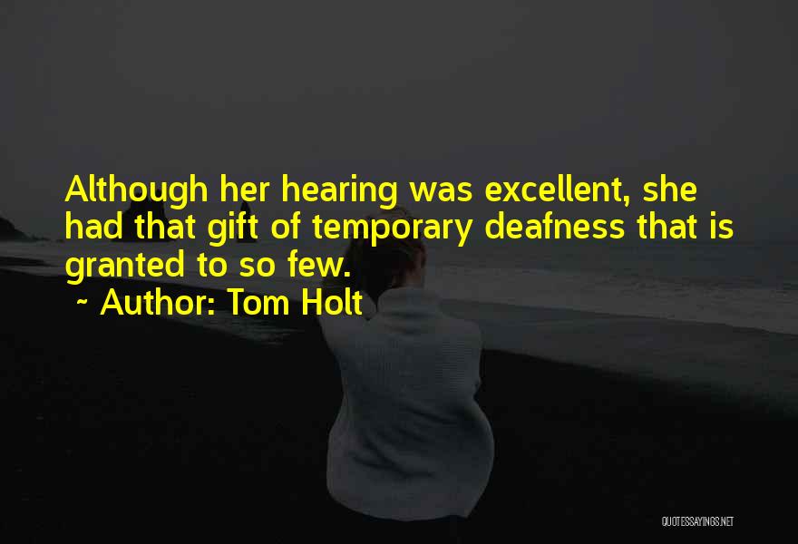 Deafness Quotes By Tom Holt