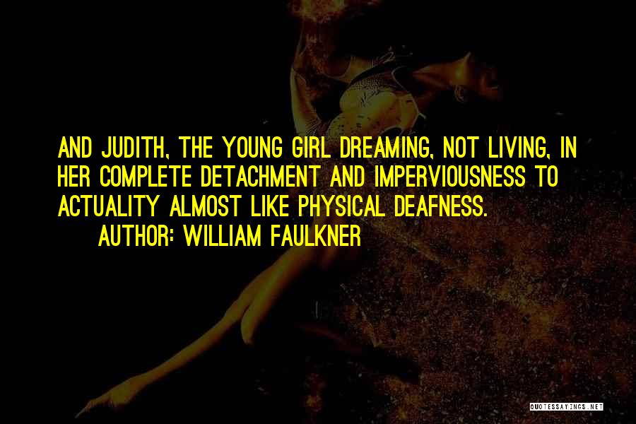 Deafness Quotes By William Faulkner