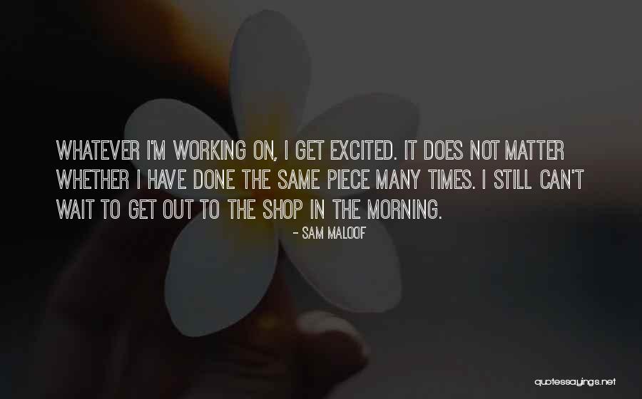 Deakin Quotes By Sam Maloof Deakin Quotes By Sam Maloof