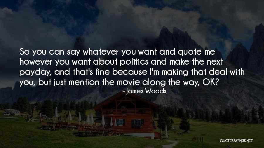 Deal Making Quotes By James Woods