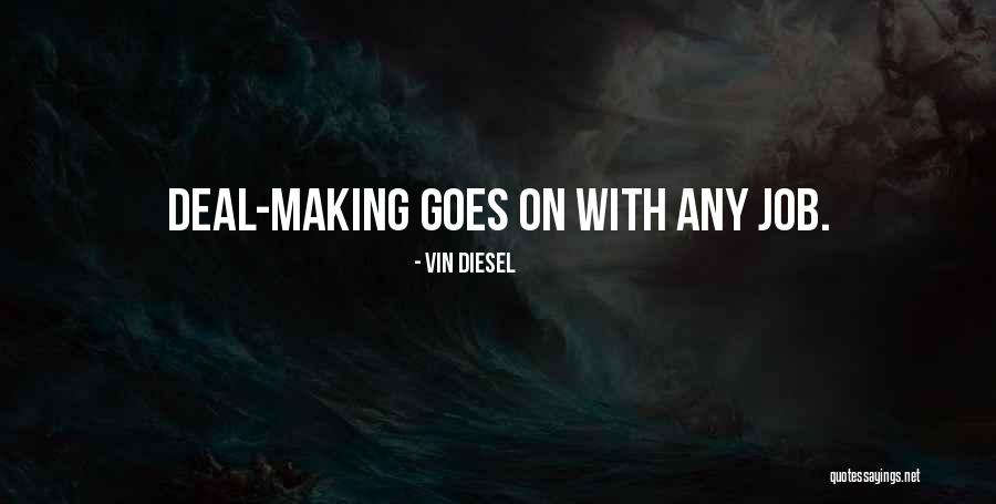 Deal Making Quotes By Vin Diesel