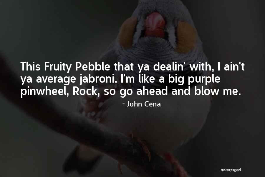 Dealin Quotes By John Cena Dealin Quotes By John Cena