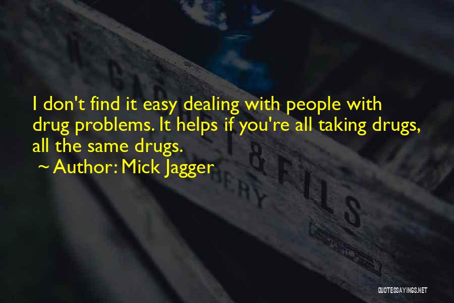 Dealing Drugs Quotes By Mick Jagger