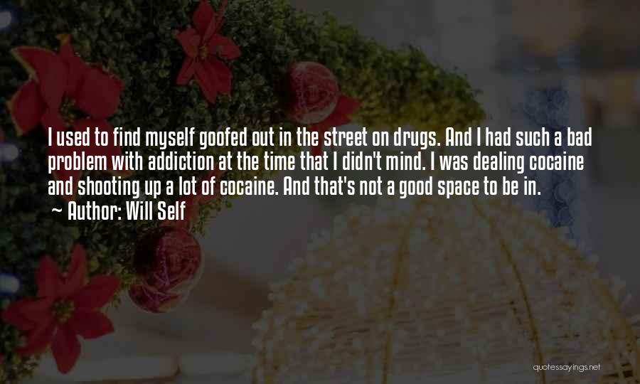 Dealing Drugs Quotes By Will Self