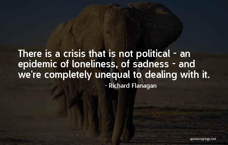Dealing With Crisis Quotes By Richard Flanagan Dealing With Crisis Quotes By Richard Flanagan