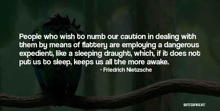 Dealing With Dangerous People Quotes By Friedrich Nietzsche Dealing With Dangerous People Quotes By Friedrich Nietzsche