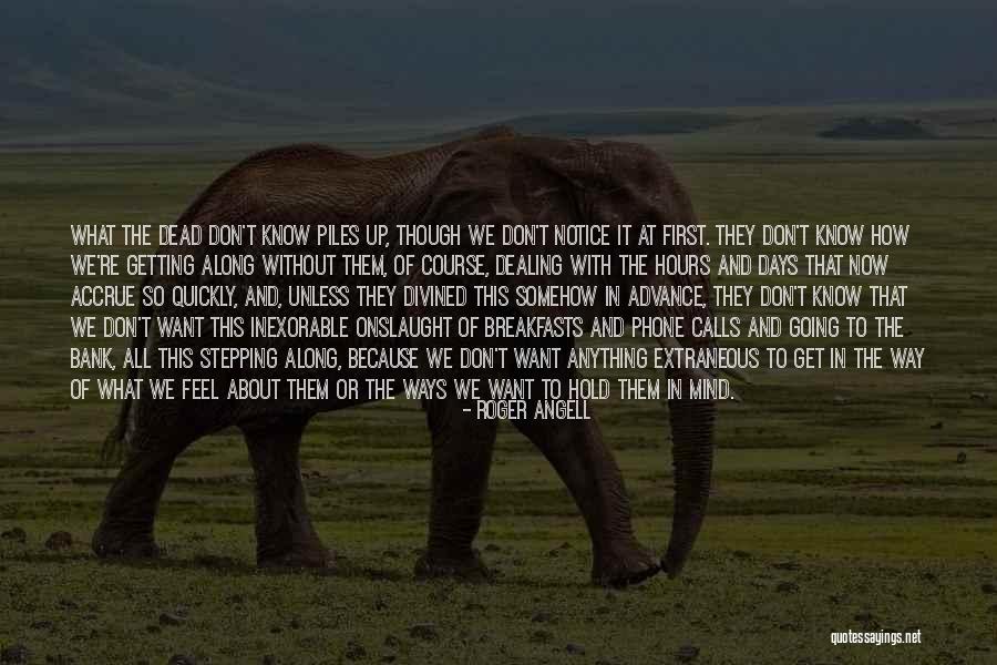 Dealing With Death Quotes By Roger Angell Dealing With Death Quotes By Roger Angell