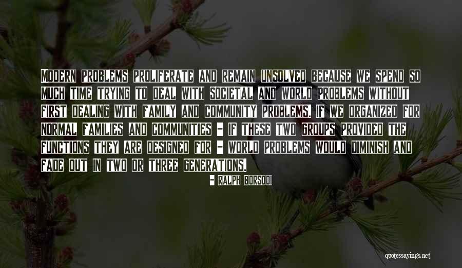 Dealing With Family Problems Quotes By Ralph Borsodi Dealing With Family Problems Quotes By Ralph Borsodi
