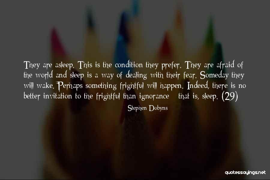 Dealing With Fear Quotes By Stephen Dobyns Dealing With Fear Quotes By Stephen Dobyns