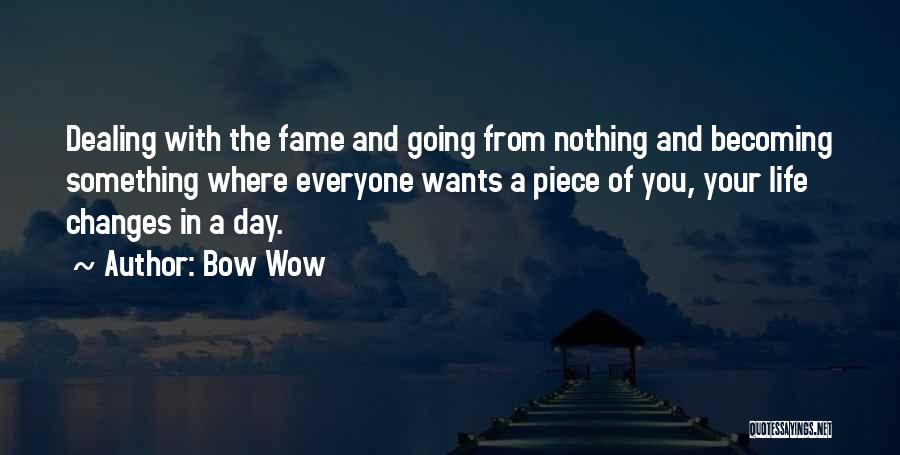 Dealing With Life Changes Quotes By Bow Wow