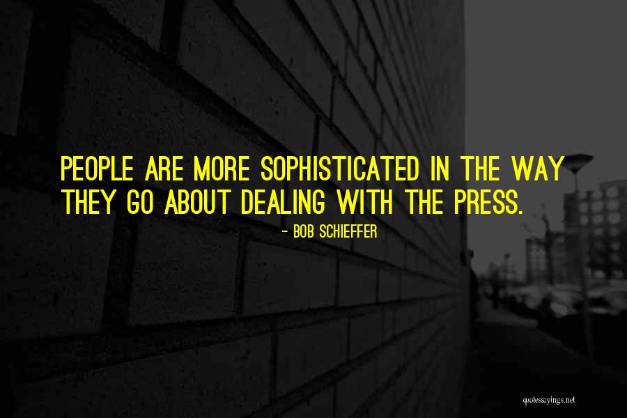 Dealing With People Quotes By Bob Schieffer Dealing With People Quotes By Bob Schieffer