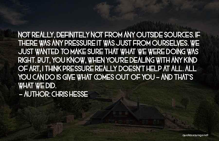 Dealing With Pressure Quotes By Chris Hesse