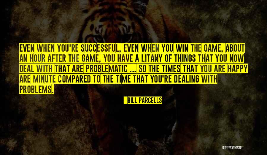 Dealing With Problems On Your Own Quotes By Bill Parcells Dealing With Problems On Your Own Quotes By Bill Parcells
