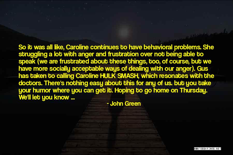 Dealing With Problems On Your Own Quotes By John Green Dealing With Problems On Your Own Quotes By John Green