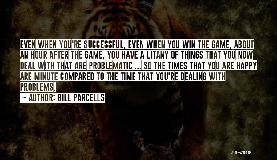 Dealing With Problems Quotes By Bill Parcells