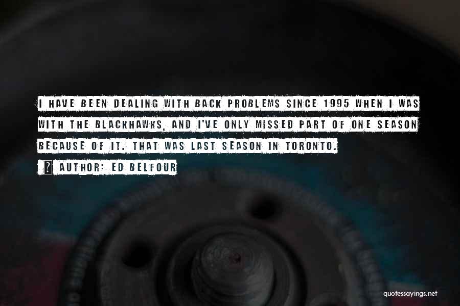 Dealing With Problems Quotes By Ed Belfour