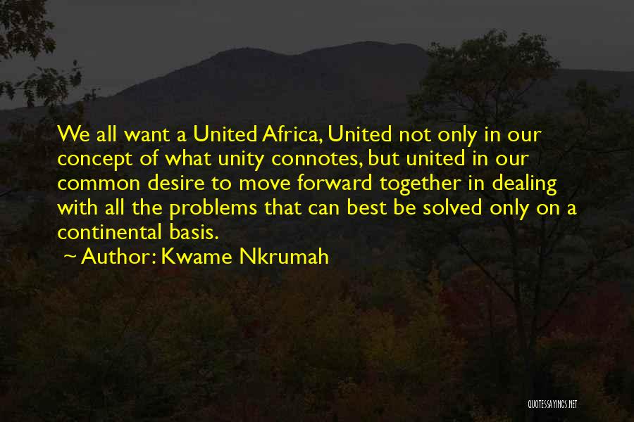 Dealing With Problems Quotes By Kwame Nkrumah