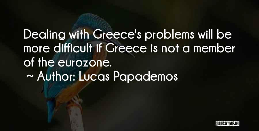 Dealing With Problems Quotes By Lucas Papademos