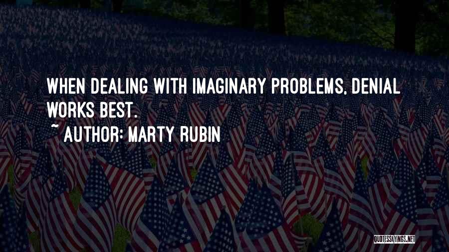 Dealing With Problems Quotes By Marty Rubin