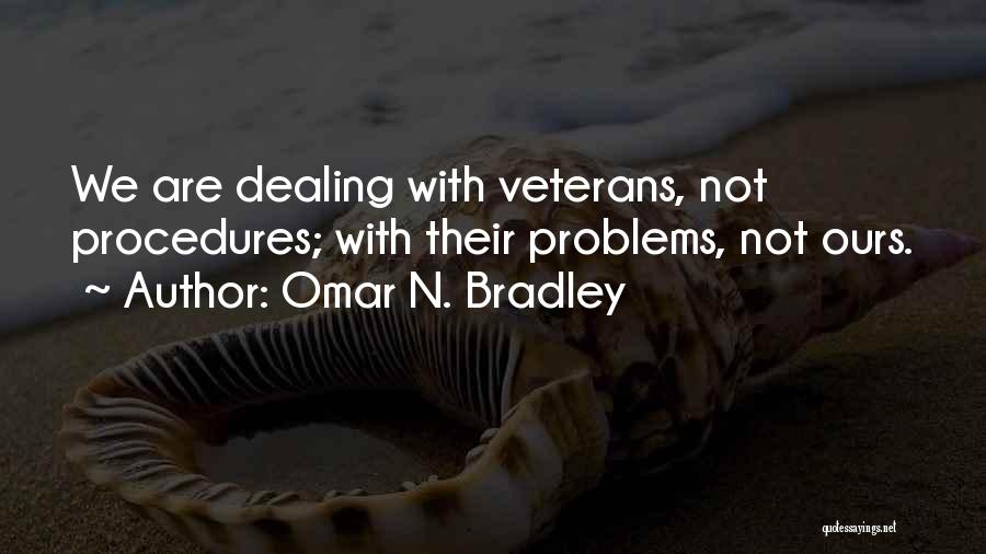 Dealing With Problems Quotes By Omar N. Bradley