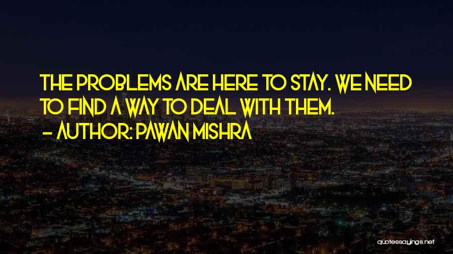 Dealing With Problems Quotes By Pawan Mishra