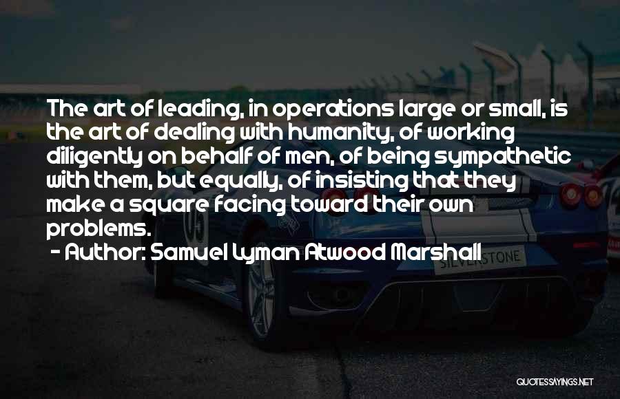 Dealing With Problems Quotes By Samuel Lyman Atwood Marshall