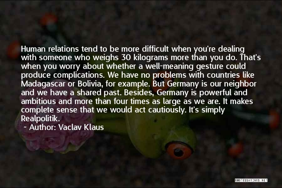 Dealing With Problems Quotes By Vaclav Klaus