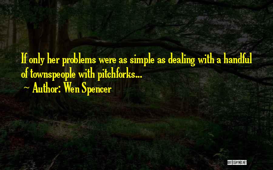 Dealing With Problems Quotes By Wen Spencer