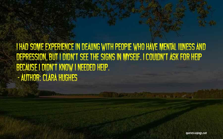 Dealing With Someone With Depression Quotes By Clara Hughes