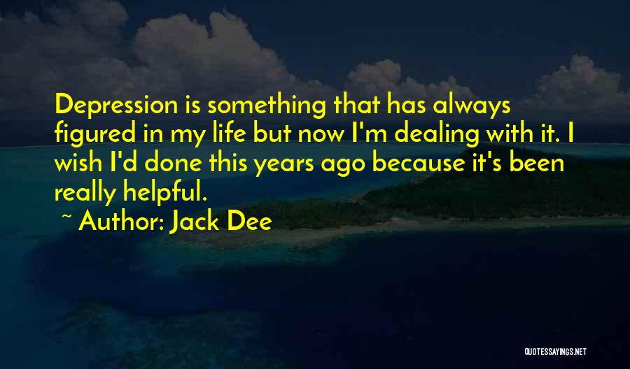 Dealing With Someone With Depression Quotes By Jack Dee