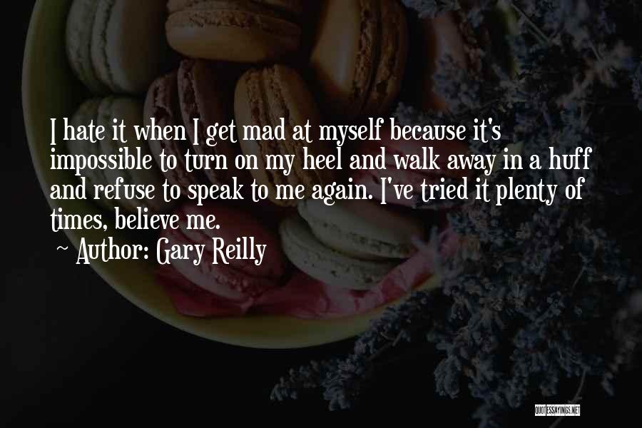 Dealing With Someone You Hate Quotes By Gary Reilly