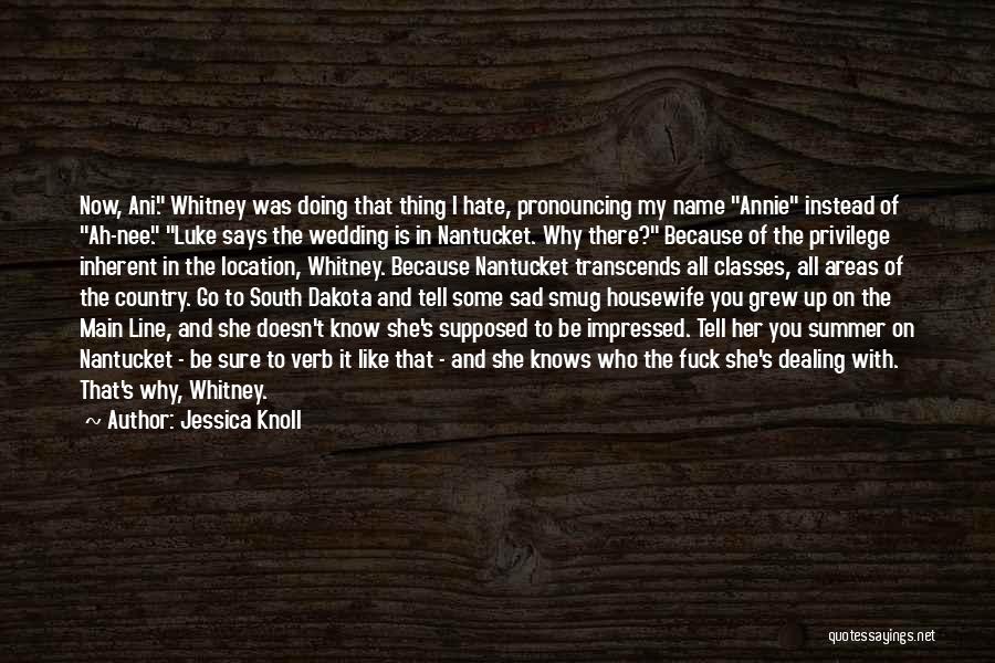 Dealing With Someone You Hate Quotes By Jessica Knoll