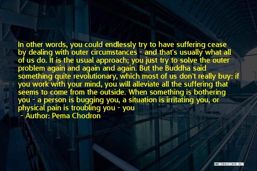 Dealing With Suffering Quotes By Pema Chodron