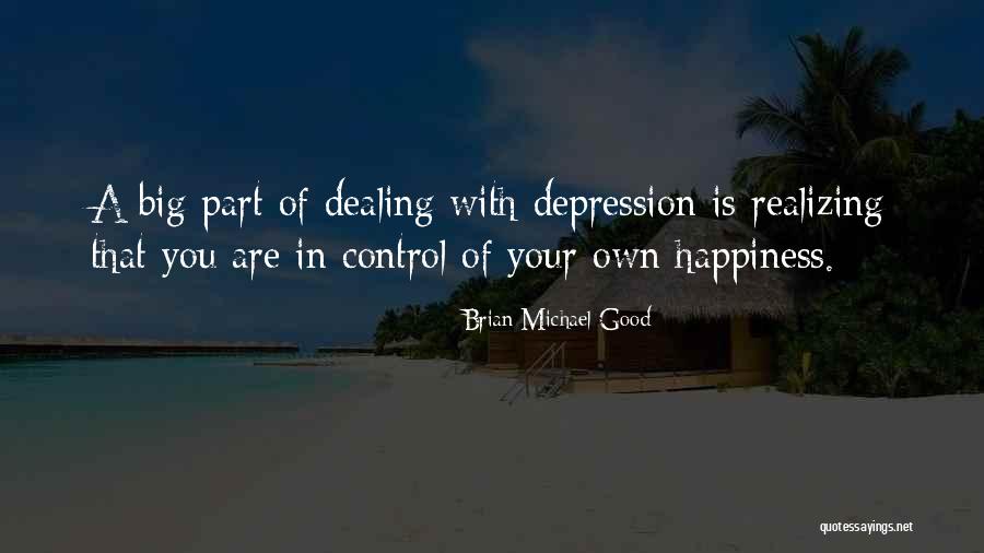 Dealing With Things Out Of Your Control Quotes By Brian Michael Good Dealing With Things Out Of Your Control Quotes By Brian Michael Good