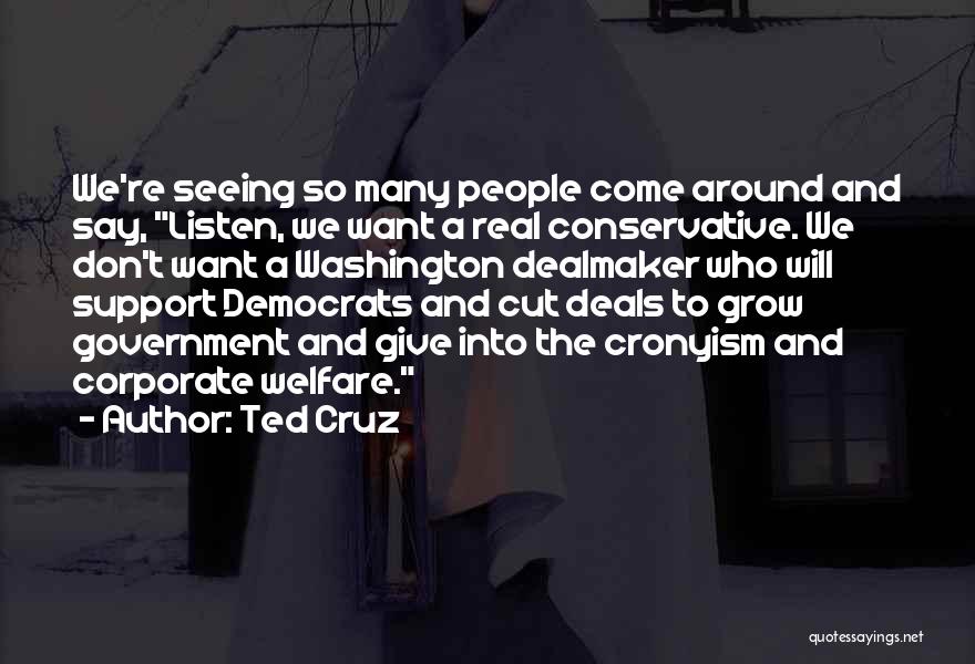 Dealmaker Quotes By Ted Cruz