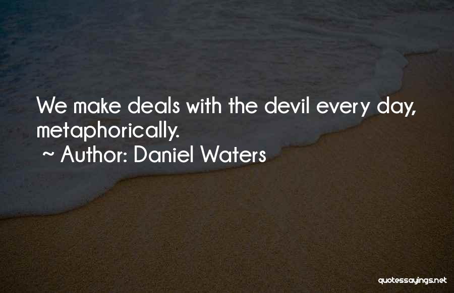 Deals With The Devil Quotes By Daniel Waters