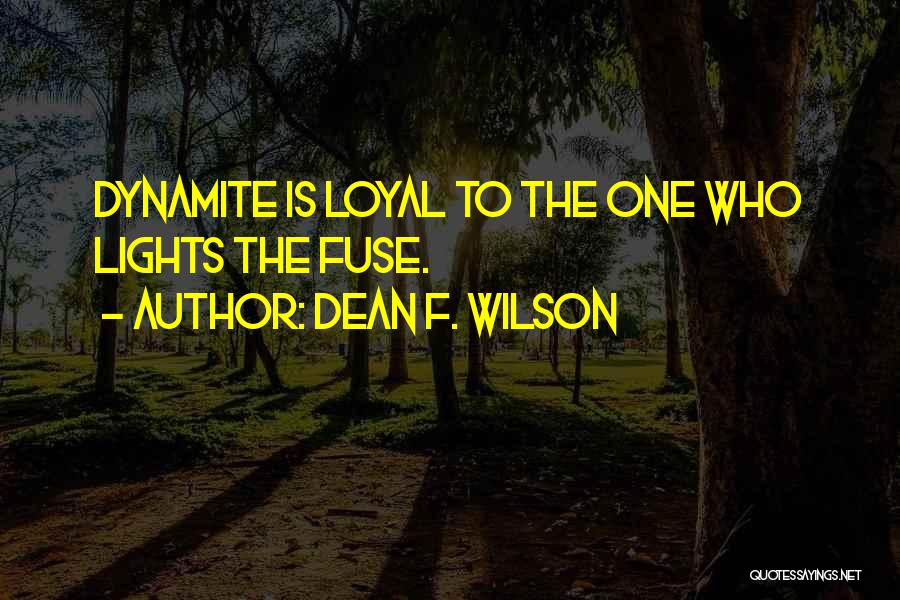 Dean F. Wilson Quotes 2182741