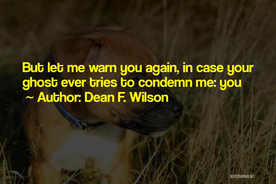 Dean F. Wilson Quotes 491093