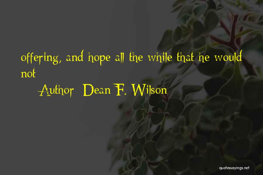 Dean F. Wilson Quotes 917171