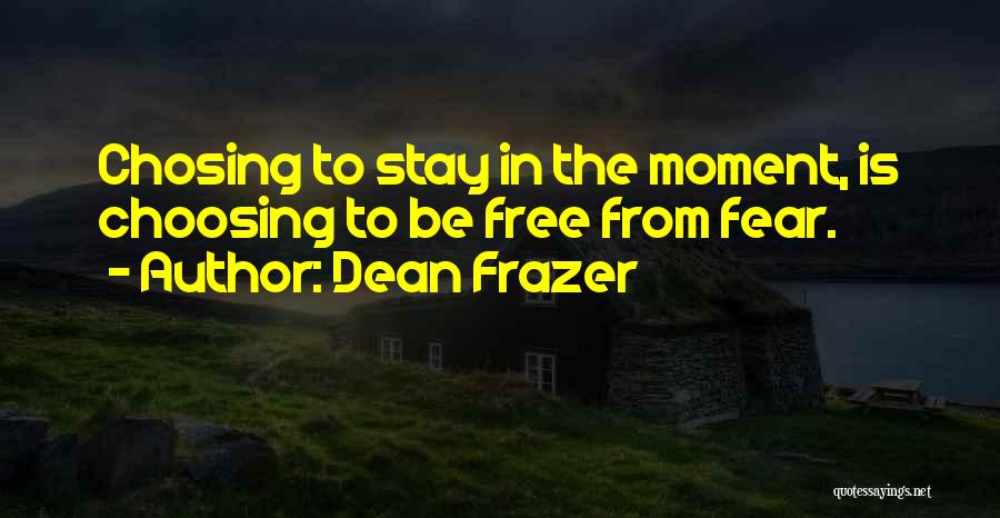 Dean Frazer Quotes 1068639