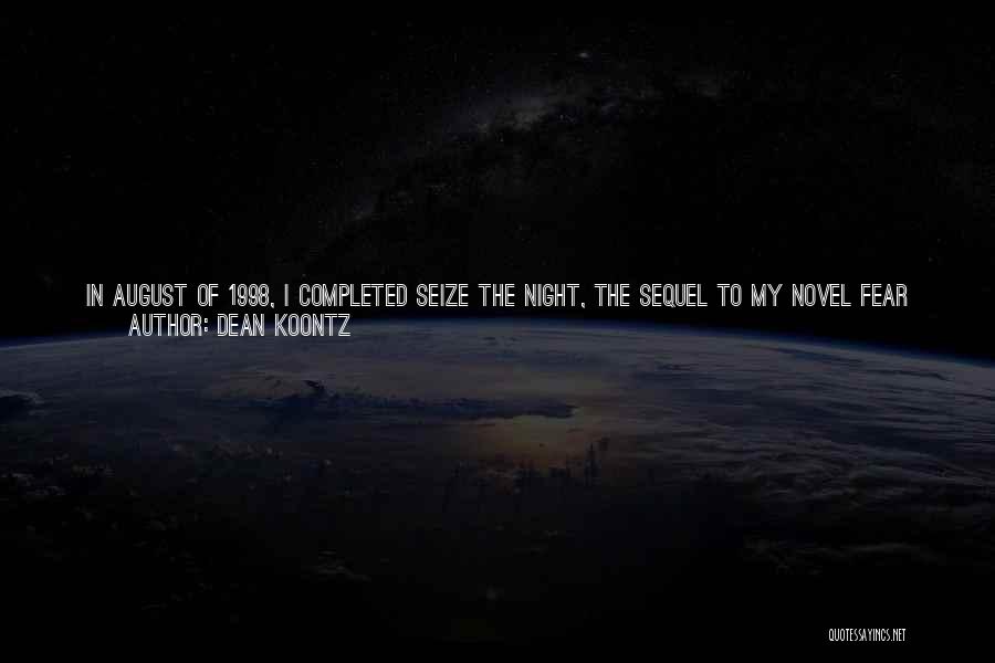 Dean Koontz Seize The Night Quotes By Dean Koontz
