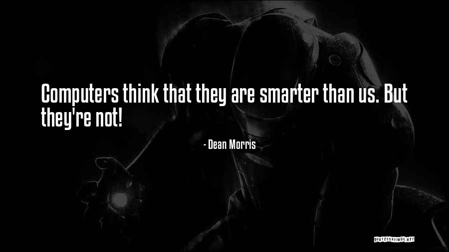 Dean Morris Quotes 735555