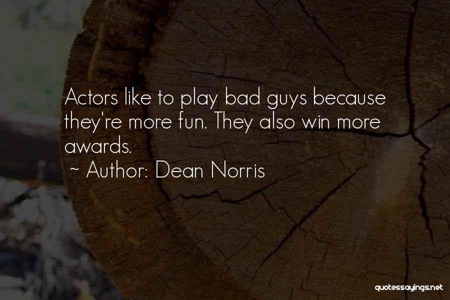 Dean Norris Quotes 1468629