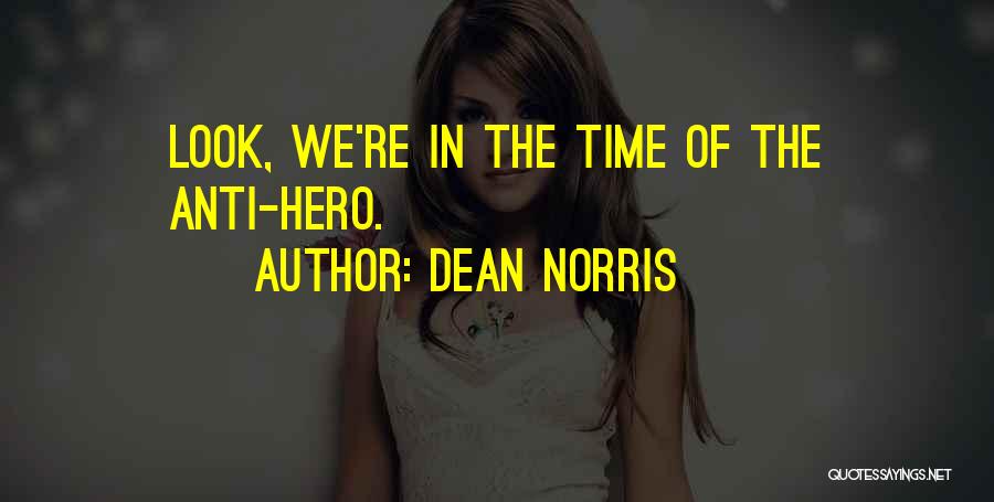 Dean Norris Quotes 1595898