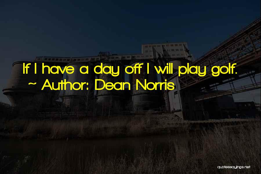 Dean Norris Quotes 1830488