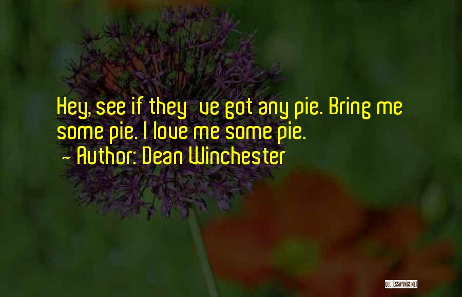 Dean Winchester Pie Quotes By Dean Winchester