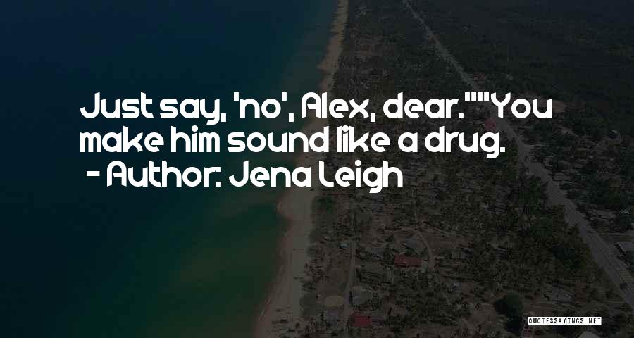 Dear Alex Quotes By Jena Leigh