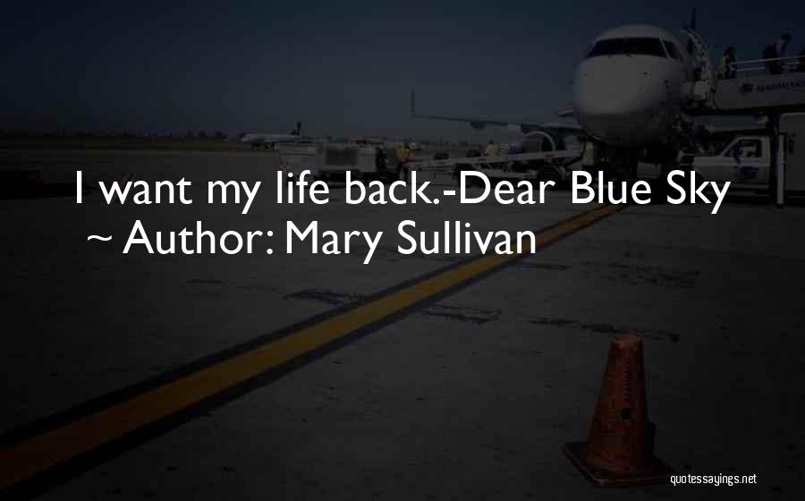 Dear Blue Sky Quotes By Mary Sullivan