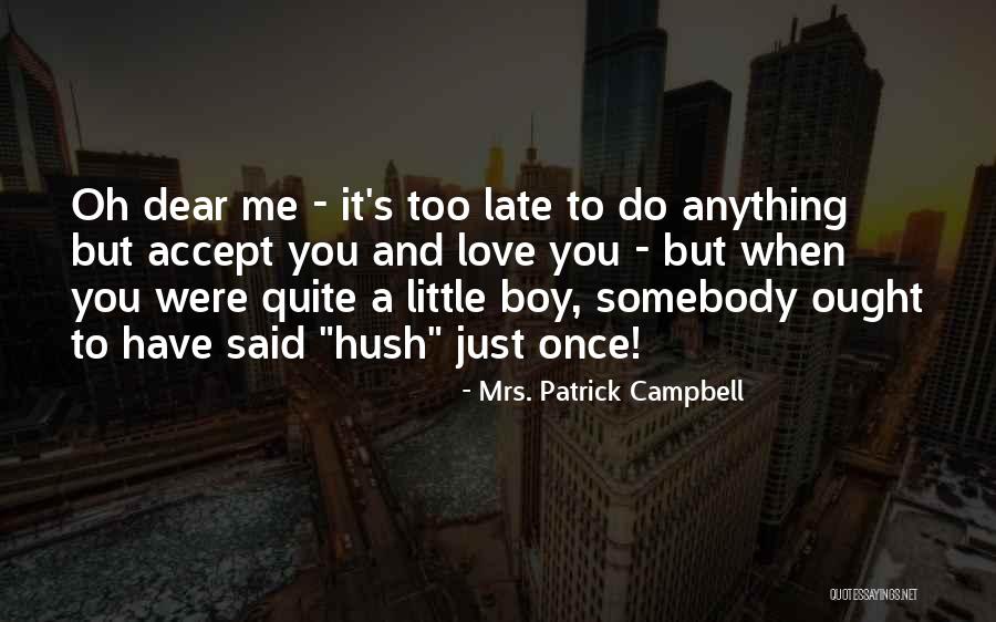 Dear Boy I Love Quotes By Mrs. Patrick Campbell Dear Boy I Love Quotes By Mrs. Patrick Campbell