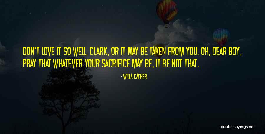 Dear Boy I Love Quotes By Willa Cather Dear Boy I Love Quotes By Willa Cather
